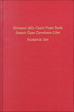 Giovanni Della Casa'S Poem Book: Ioannis Casae Carminum Liber, Florence 1564 (Medieval & Renaissance Texts & Studies, Vol. 194),Used