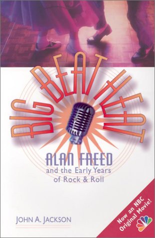 Big Beat Heat: Alan Freed Abd the Early Years of Rock & Roll,Used