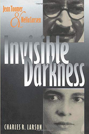 Invisible Darkness: Jean Toomer And Nella Larsen,Used