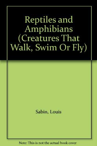 Reptiles and Amphibians (Creatures That Walk, Swim or Fly),Used