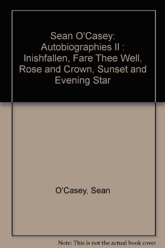 Sean O'Casey: Autobiographies II : Inishfallen, Fare Thee Well, Rose and Crown, Sunset and Evening Star,Used