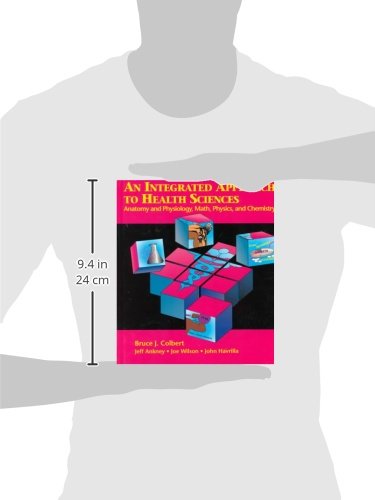 An Integrated Approach to Health Sciences: Anatomy & Physiology, Math, Physics, & Chemistry,Used