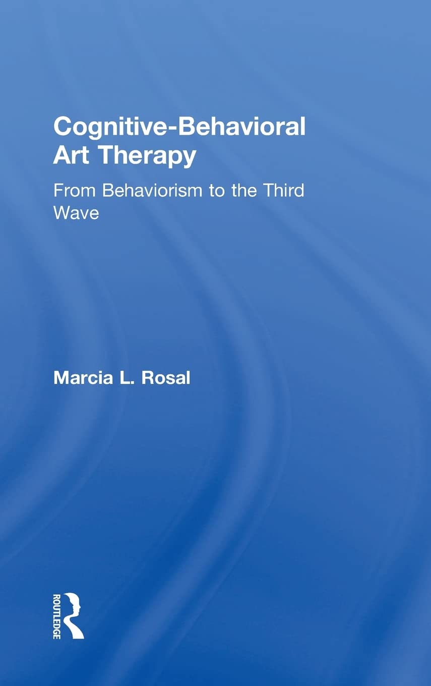CognitiveBehavioral Art Therapy: From Behaviorism to the Third Wave,Used