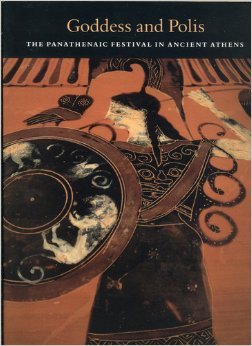 Goddess And Polis: The Panathenaic Festival In Ancient Athens
