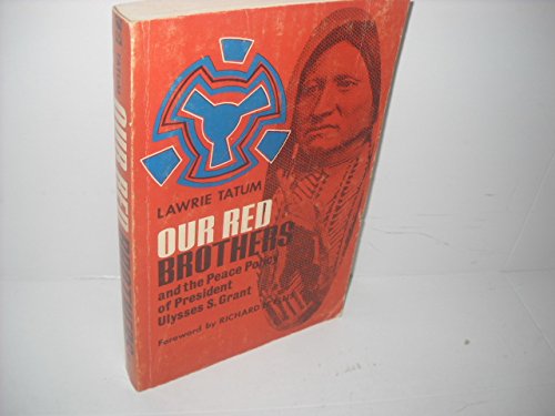 Our red brothers and the peace policy of President Ulysses S. Grant,Used
