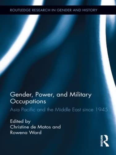 Gender, Power, and Military Occupations: Asia Pacific and the Middle East since 1945 (Routledge Research in Gender and History),Used