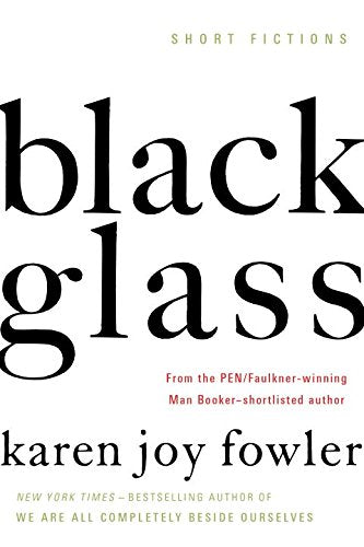 Black Glass: Short Fictions,New