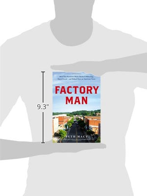 Factory Man: How One Furniture Maker Battled Offshoring, Stayed Local  And Helped Save An American Town