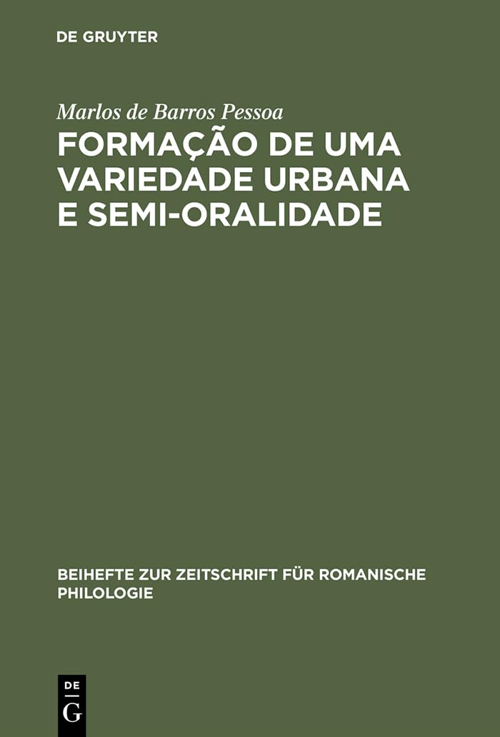 Formao de uma Variedade Urbana e Semioralidade: O Caso do Recife, Brasil (Beihefte zur Zeitschrift fr romanische Philologie, 31,Used