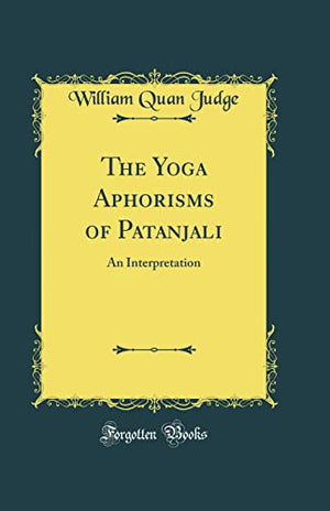 The Yoga Aphorisms of Patanjali: An Interpretation (Classic Reprint),Used