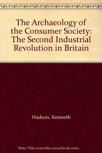The Archaeology of the Consumer Society: The Second Industrial Revolution in Britain,Used