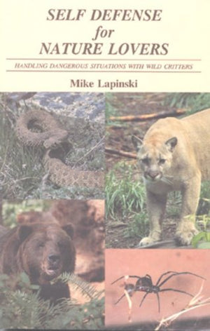 Self Defense for Nature Lovers: Handling Dangerous Situations With Wild Critters,Used