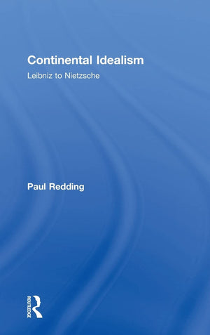Continental Idealism: Leibniz To Nietzsche,Used