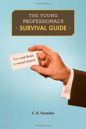 The Young Professional's Survival Guide: From Cab Fares to Moral Snares,Used