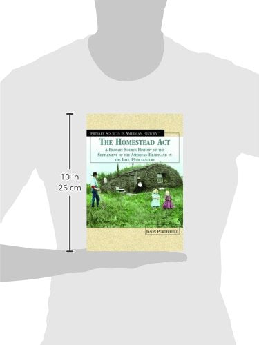 The Homestead Act of 1862: A Primary Source History of the Settlement of the American Heartland in the Late 19th Century (Primar,Used