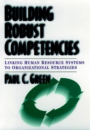 Building Robust Competencies: Linking Human Resource Systems to Organizational Strategies,Used