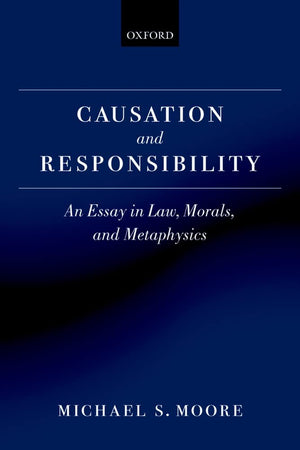 Causation and Responsibility: An Essay in Law, Morals, and Metaphysics,Used