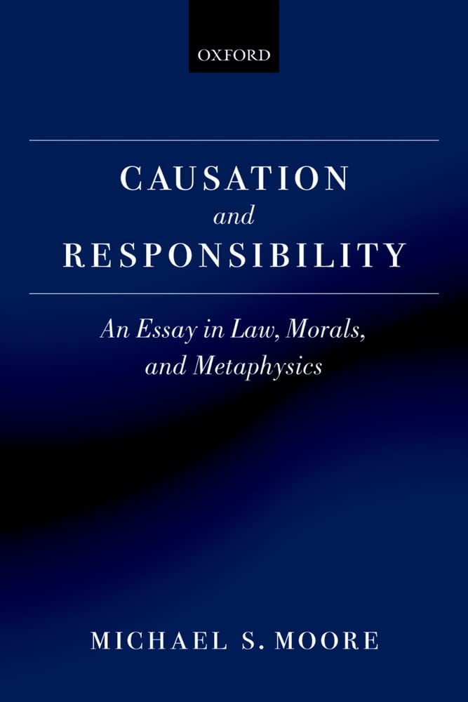 Causation and Responsibility: An Essay in Law, Morals, and Metaphysics,Used