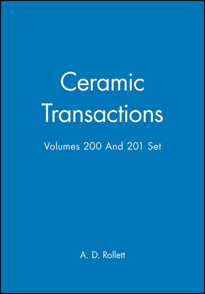 Ceramic Transactions, Volumes 200 & 201 Set (Ceramic Transactions Series),Used