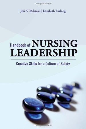 Handbook Of Nursing Leadership: Creative Skills For A Culture Of Safety,Used