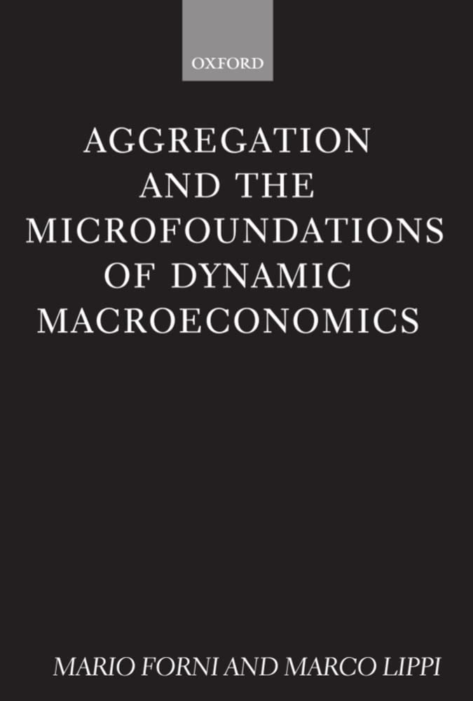 Aggregation and the Microfoundations of Dynamic Macroeconomics (The ASSET Series),Used