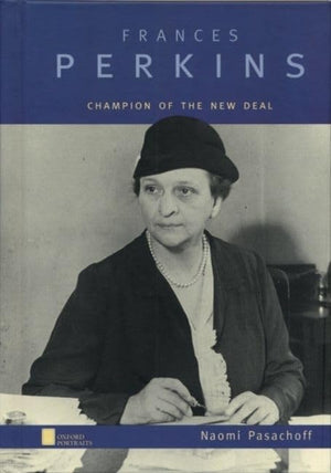Frances Perkins: Champion Of The New Deal (Oxford Portraits),New