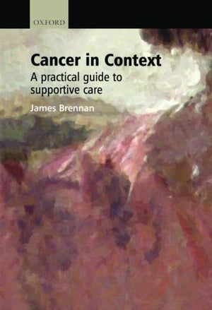 Cancer In Context: A Practical Guide To Supportive Care