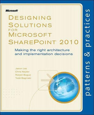 Designing Solutions for Microsoft SharePoint 2010: Making the right architecture and implementation decisions (Patterns & Practi,Used