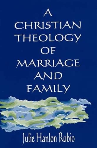 A Christian Theology Of Marriage And Family,New