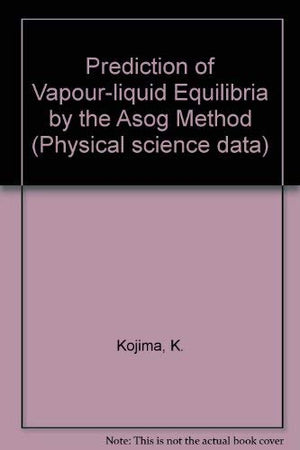 Prediction Of Vaporliquid Equilibria By The Asog Method (Physical Sciences Data)-used