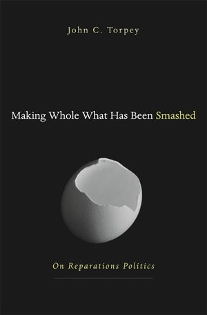 Making Whole What Has Been Smashed: On Reparations Politics,Used