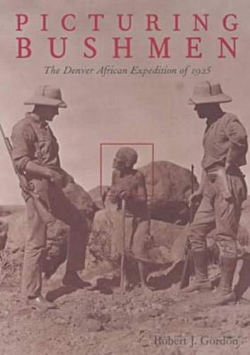 Picturing Bushmen: The Denver African Expedition of 1925,Used