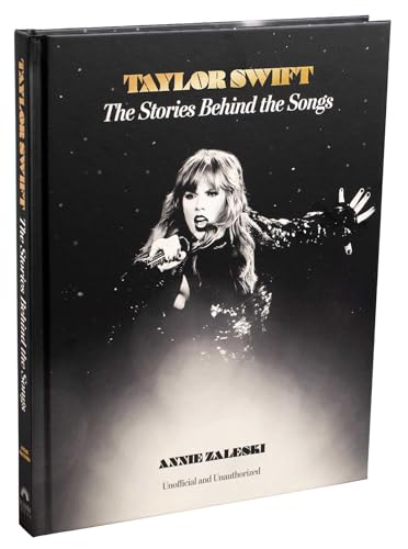 Taylor Swift: The Stories Behind the Songs,New