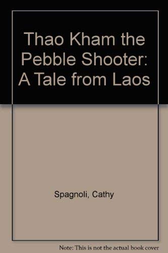 Thao Kham the Pebble Shooter: A Tale from Laos,Used
