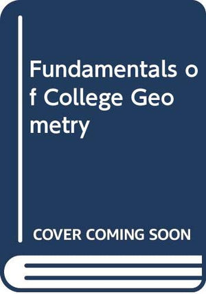 Fundamentals of College Geometry, 2nd Edition,Used