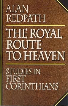 The Royal Route To Heaven: Studies In First Corinthians,New