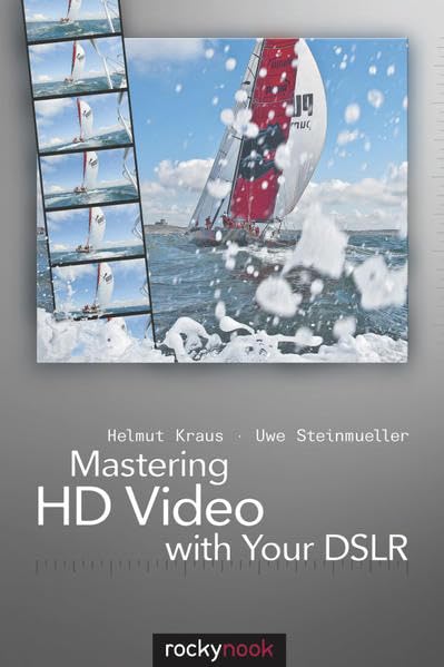 Mastering HD Video with Your DSLR,New