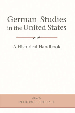 German Studies in the United States: A Historical Handbook,Used