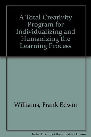A Total Creativity Program For Individualizing And Humanizing The Learning Process,Used
