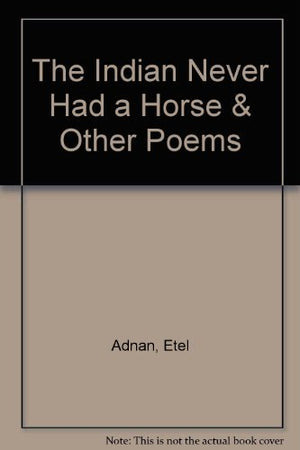 The Indian Never Had a Horse & Other Poems,New