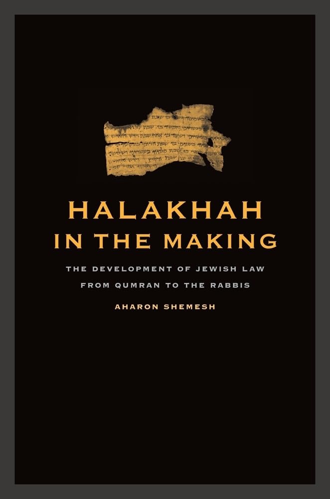 Halakhah in the Making: The Development of Jewish Law from Qumran to the Rabbis (Volume 6) (Taubman Lectures in Jewish Studies),New