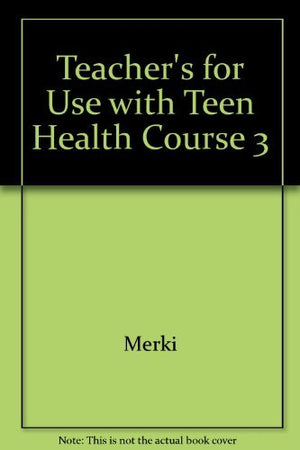 Glencoe Teen Health Course 3 8Th Grade Teacher Edition 1999 Isbn 0026532069,Used
