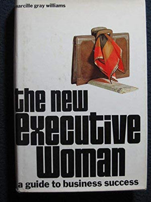 The new executive woman a guide to business success,Used