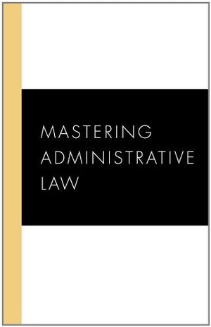Mastering Administrative Law (Mastering Series),Used