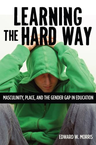 Learning the Hard Way: Masculinity, Place, and the Gender Gap in Education (Rutgers Series in Childhood Studies),Used