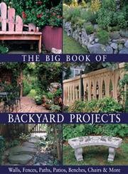 The Big Book of Backyard Projects: Walls, Fences, Paths, Patios, Benches, Chairs & More,New