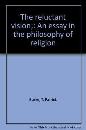 The reluctant vision;: An essay in the philosophy of religion,Used