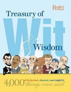 Treasury Of Wit & Wisdom: 4,000 Of The Funniest, Cleverest, Most Insightful Things Ever Said-new