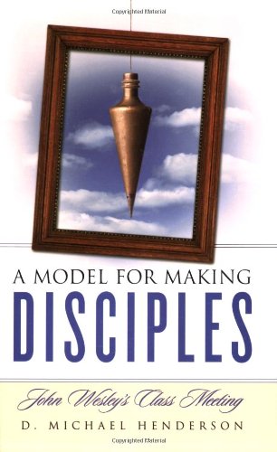 A Model for Making Disciples: John Wesleys Class Meeting,Used