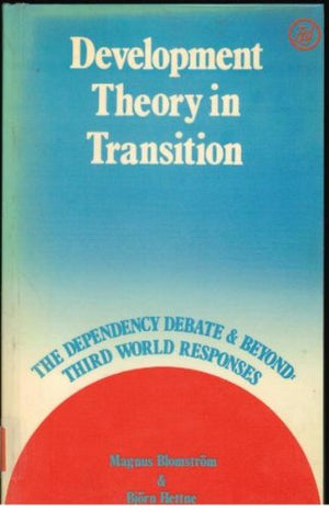 Development Theory in Transition: The Dependency Debate and Beyond : Third World Responses,Used